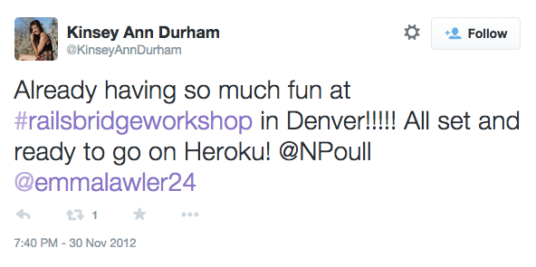 Tweet reading "Already having so much fun at RailsBridge in Denver! All set and ready to go on Heroku!"